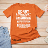 SORRY I AM ALREADY TAKEN BY A FREAKING AWESOME GIRL T-Shirt