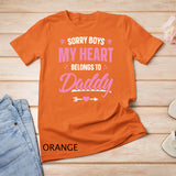 Sorry Boys My Heart Belongs To Daddy Shirt Girls Valentine T-Shirt