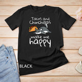 Tacos And Chinchillas Make Me Happy Funny Pet Chinchilla Lover T-Shirt