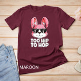 Too Hip To Hop Easter Bunny Men Women Rabbit Lover Gifts T-shirt