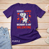 Valentines Day Boys Kids Sorry Ladies Mommy Is My Valentine T-Shirt