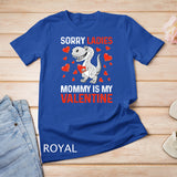 Valentines Day Boys Kids Sorry Ladies Mommy Is My Valentine T-Shirt