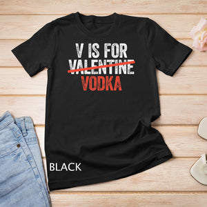 V is for Vodka T-Shirt Valentine's Day Drinking Gift T-Shirt