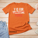 V is for Vodka T-Shirt Valentine's Day Drinking Gift T-Shirt