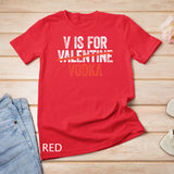 V is for Vodka T-Shirt Valentine's Day Drinking Gift T-Shirt
