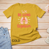 We Be-Lung Together Respiratory Therapist Valentine T-Shirt