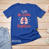 We Be-Lung Together Respiratory Therapist Valentine T-Shirt