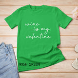 Womens Wine Is My Valentine Valentines Day Red T-Shirt